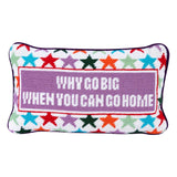 Needlepoint “Why Go Big When You Can Go Home” Pillow with Velvet Back