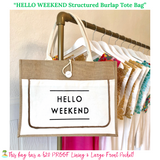 HELLO WEEKEND Structured Burlap Tote Bag